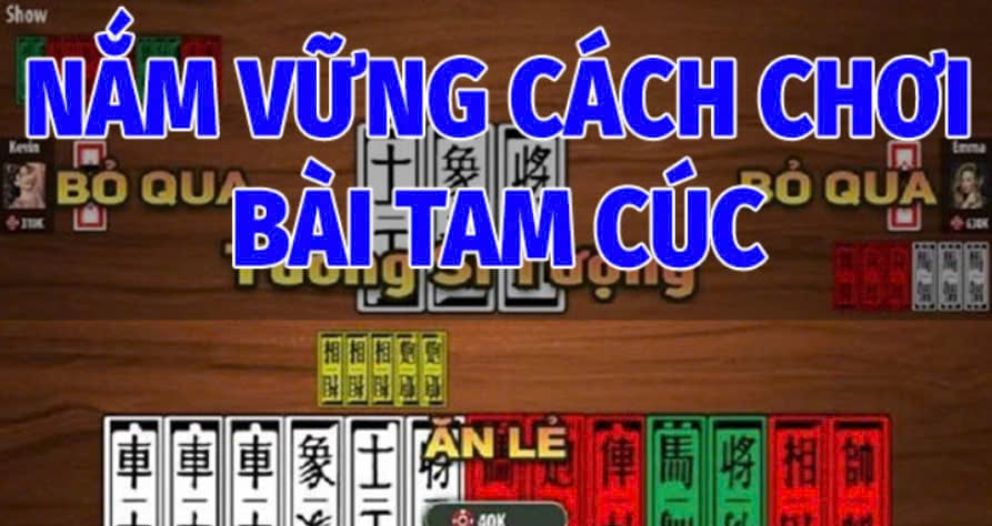 Nắm Vững Cách Chơi Bài Tam Cúc 123b Cơ Bản